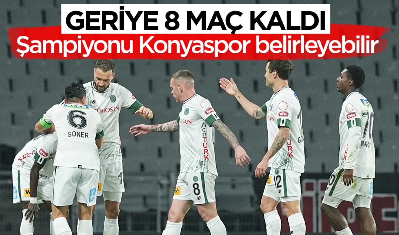 Geriye 8 maç kaldı! Şampiyonu Konyaspor belirleyebilir
