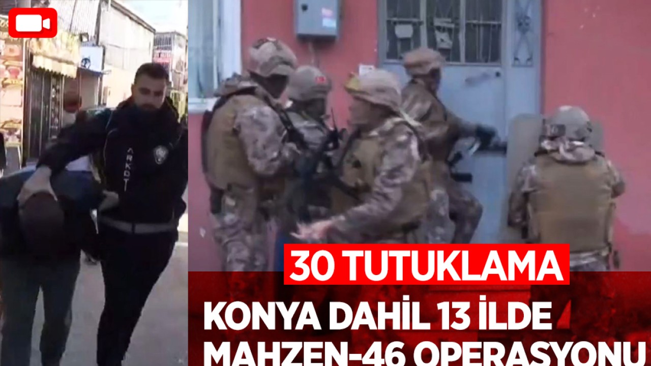 Konya dahil 13 ildeki 3 organize suç örgütüne yönelik operasyonda 30 tutuklama