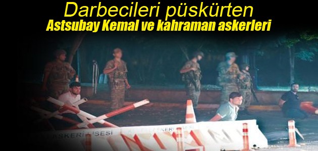 Darbecileri püskürten Astsubay Kemal ve kahraman askerleri