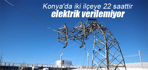Konya’da iki ilçeye 22 saattir elektrik verilemiyor