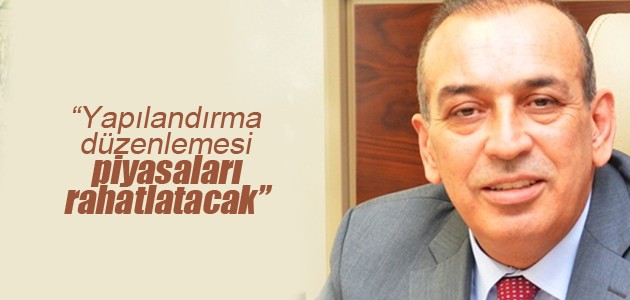 Karamercan: Yapılandırma düzenlemesi piyasaları rahatlatacak