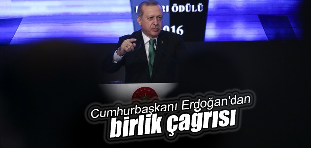 Erdoğan’dan birlik çağrısı