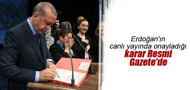 Cumhurbaşkanı Erdoğan’ın canlı yayında onayladığı karar Resmi Gazete’de