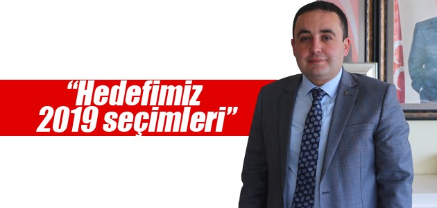 Murat Çiçek: Hedefimiz 2019 seçimleri