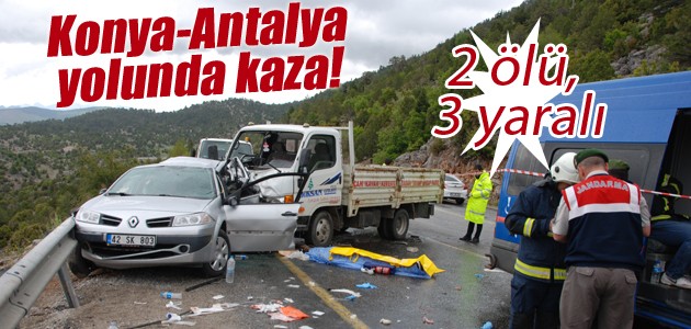 Konya-Antalya yolunda kaza! 2 ölü, 3 yaralı