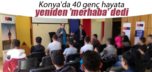 Konya’da 40 genç hayata yeniden ’merhaba’ dedi
