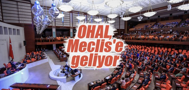 OHAL, Meclis’e geliyor