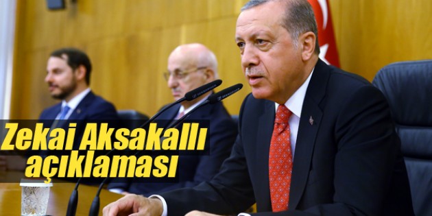 Erdoğan’dan Zekai Aksakallı açıklaması