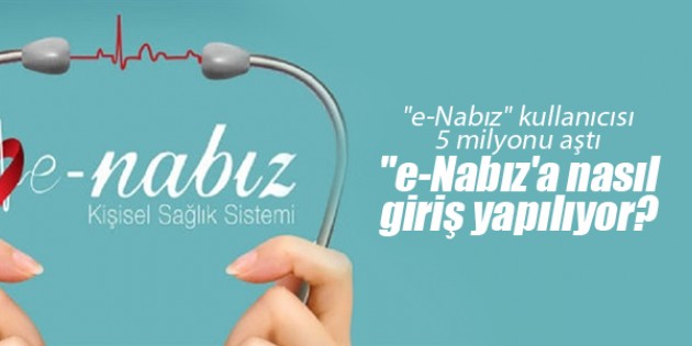 “e-Nabız“ kullanıcısı 5 milyonu aştı