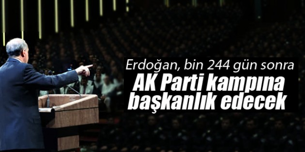 Erdoğan, bin 244 gün sonra AK Parti kampına başkanlık edecek