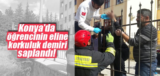 Konya’da öğrencinin eline korkuluk demiri saplandı! Kesilen demirle hastaneye kaldırıldı
