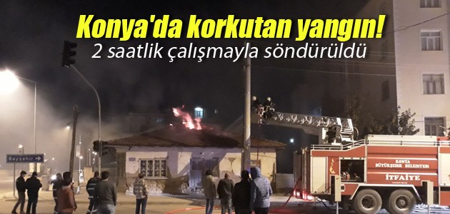 Konya’da korkutan yangın! 2 saatlik çalışmayla söndürüldü