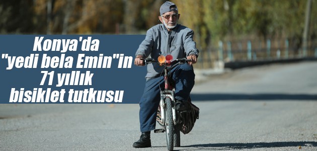 Konya’da “yedi bela Emin“in 71 yıllık bisiklet tutkusu