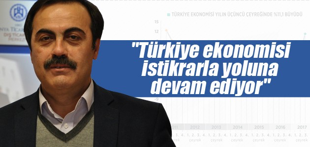 “Türkiye ekonomisi istikrarla yoluna devam ediyor“