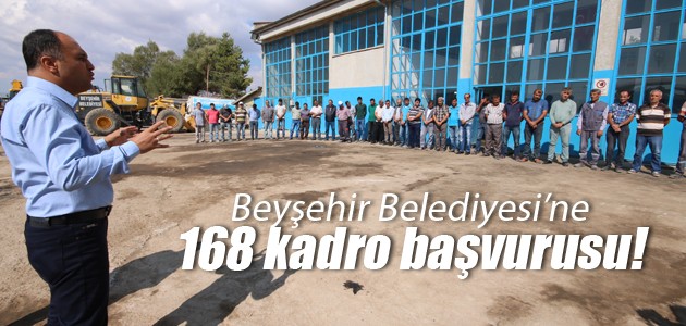 Beyşehir Belediyesi’ne 168 kadro başvurusu!