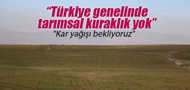 Özkan Taşpınar: Türkiye genelinde tarımsal kuraklık yok