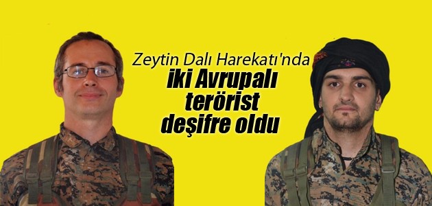 Zeytin Dalı Harekatı’nda iki Avrupalı terörist deşifre oldu