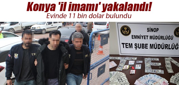 Konya ’il imamı’ yakalandı! Evinde 11 bin dolar bulundu