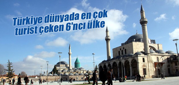 Türkiye dünyada en çok turist çeken 6’ncı ülke