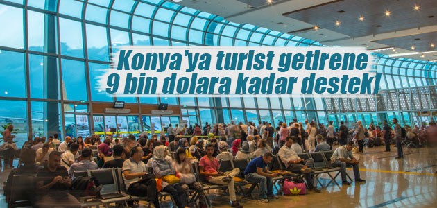 Konya’ya turist getirene 9 bin dolara kadar destek!