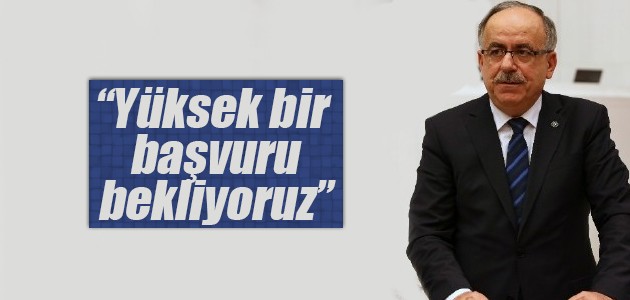 Mustafa Kalaycı: Yüksek bir başvuru bekliyoruz