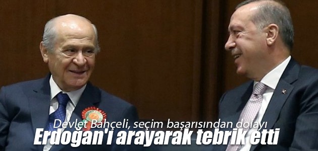 Devlet Bahçeli, seçim başarısından dolayı Erdoğan’ı arayarak tebrik etti