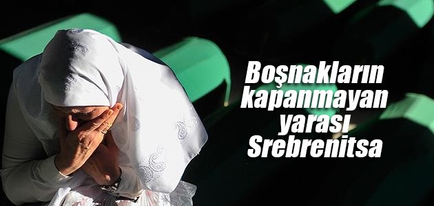 Boşnakların kapanmayan yarası Srebrenitsa