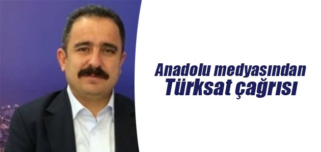Anadolu medyasından Türksat çağrısı