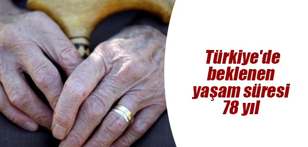 Türkiye’de beklenen yaşam süresi 78 yıl