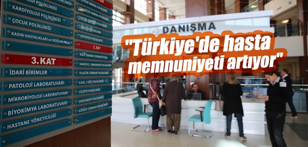 “Türkiye’de hasta memnuniyeti artıyor“