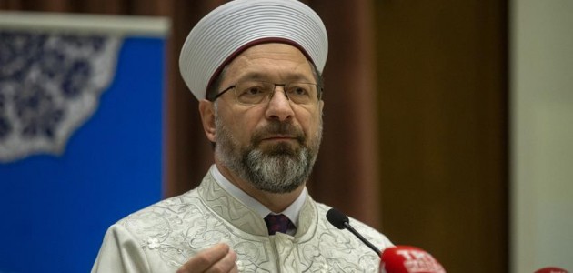 Diyanet İşleri Başkanı Erbaş: FETÖ, DEAŞ din istismarının açık göstergesidir