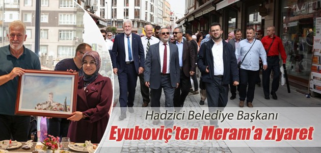 Hadzici Belediye Başkanı Eyuboviç’ten Meram’a ziyaret