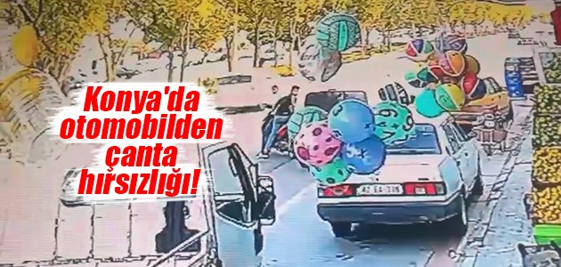 Konya’da otomobilden çanta hırsızlığı!