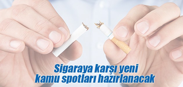 Sigaraya karşı yeni kamu spotları hazırlanacak