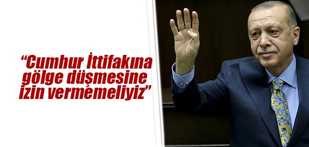 Erdoğan’dan ittifak açıklaması: Cumhur İttifakına gölge düşmesine izin vermemeliyiz