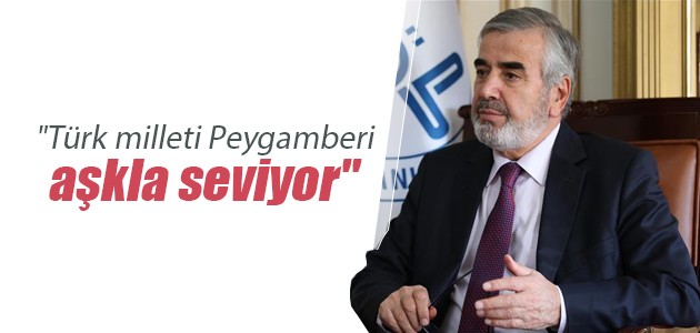 Prof. Dr. Hasan Kamil Yılmaz: Türk milleti Peygamberi aşkla seviyor