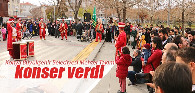 Konya Büyükşehir Belediyesi Mehter Takımı konser verdi