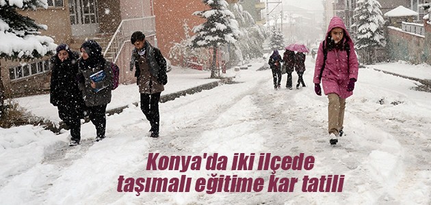Konya’da iki ilçede taşımalı eğitime kar tatili