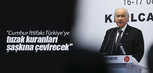 “Cumhur İttifakı Türkiye’ye tuzak kuranları şaşkına çevirecek“