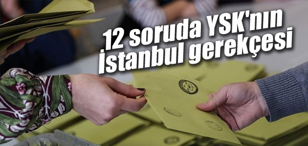 12 soruda YSK’nın İstanbul gerekçesi