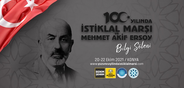 ‘İstiklal Marşı ve Mehmet Akif Ersoy Bilgi Şöleni’ Ekim 2021’de