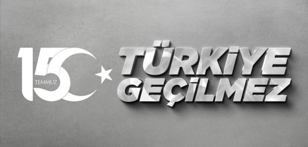 15 Temmuz anma programları 'Türkiye Geçilmez' temasıyla gerçekleştirilecek