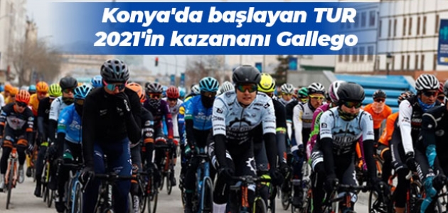 Konya'da başlayan TUR 2021'in kazananı Gallego  
