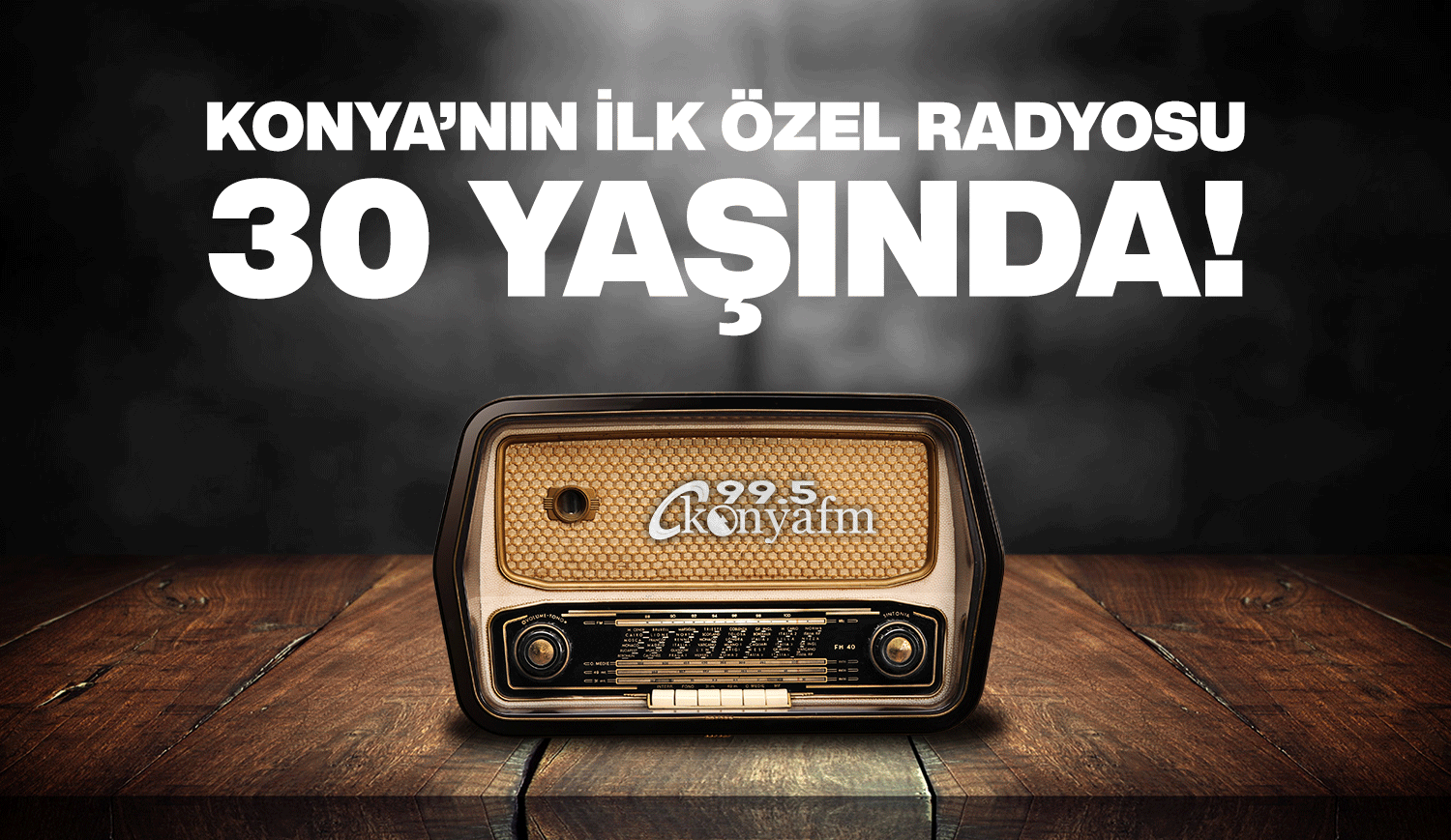 Konya'nın ilk özel radyosu konyafm 30 yaşında    