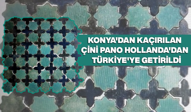 Konya'dan kaçırılan çini pano Hollanda'dan Türkiye'ye getirildi
