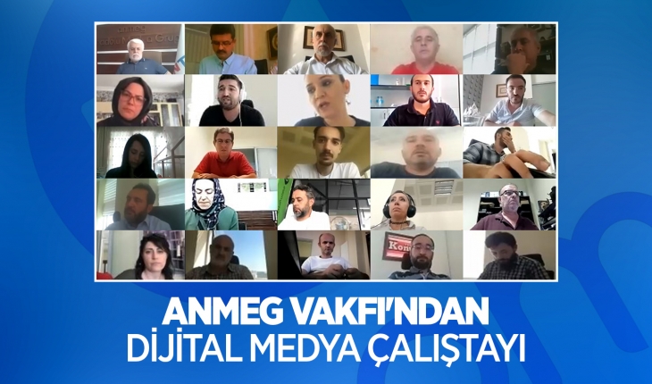 ANMEG VAKFI’ndan Dijital Medya Çalıştayı