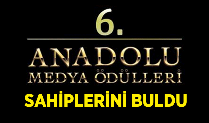 6. Anadolu Medya Ödülleri sahiplerini buldu