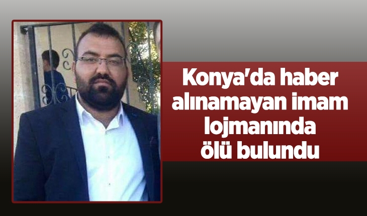 Konya’da haber alınamayan imam lojmanında ölü bulundu