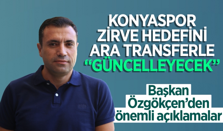 Konyaspor zirve hedefini ara transferle “güncelleyecek“
