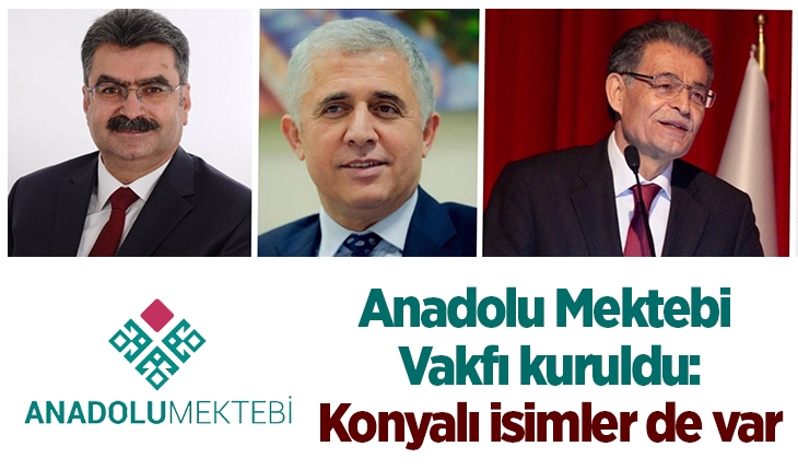 Anadolu Mektebi Vakfı kuruldu: Konyalı isimler de var